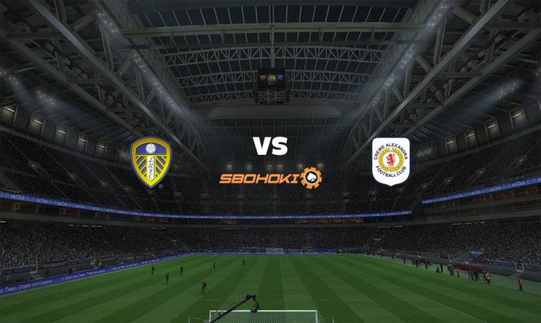 Live Streaming 
Leeds United vs Crewe Alexandra 24 Agustus 2021