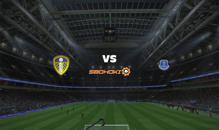 Live Streaming 
Leeds United vs Everton 21 Agustus 2021